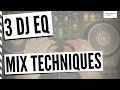 3 dj eq mix techniques quick tutorial