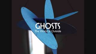 Ghosts - The World Is Outside HQ
