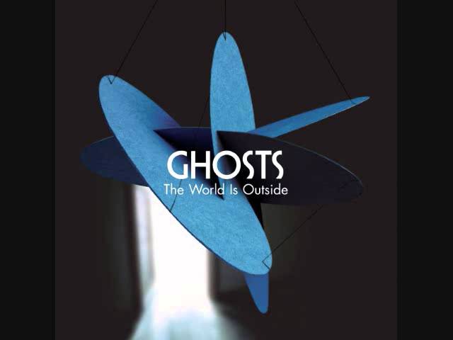 Ghosts - World Is Outside