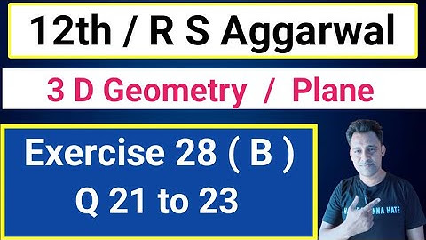12th / Ex 28 (B) / Q 21 to 23 / R S Aggarwal / 3 D Geometry / Palne