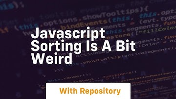 Javascript sorting is a bit weird