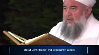 Mesut Demir Hocaefendi Akşamın Sohbeti 139