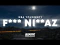 YoungBoy Never Broke Again - F*** Ni**az (Lyrics)