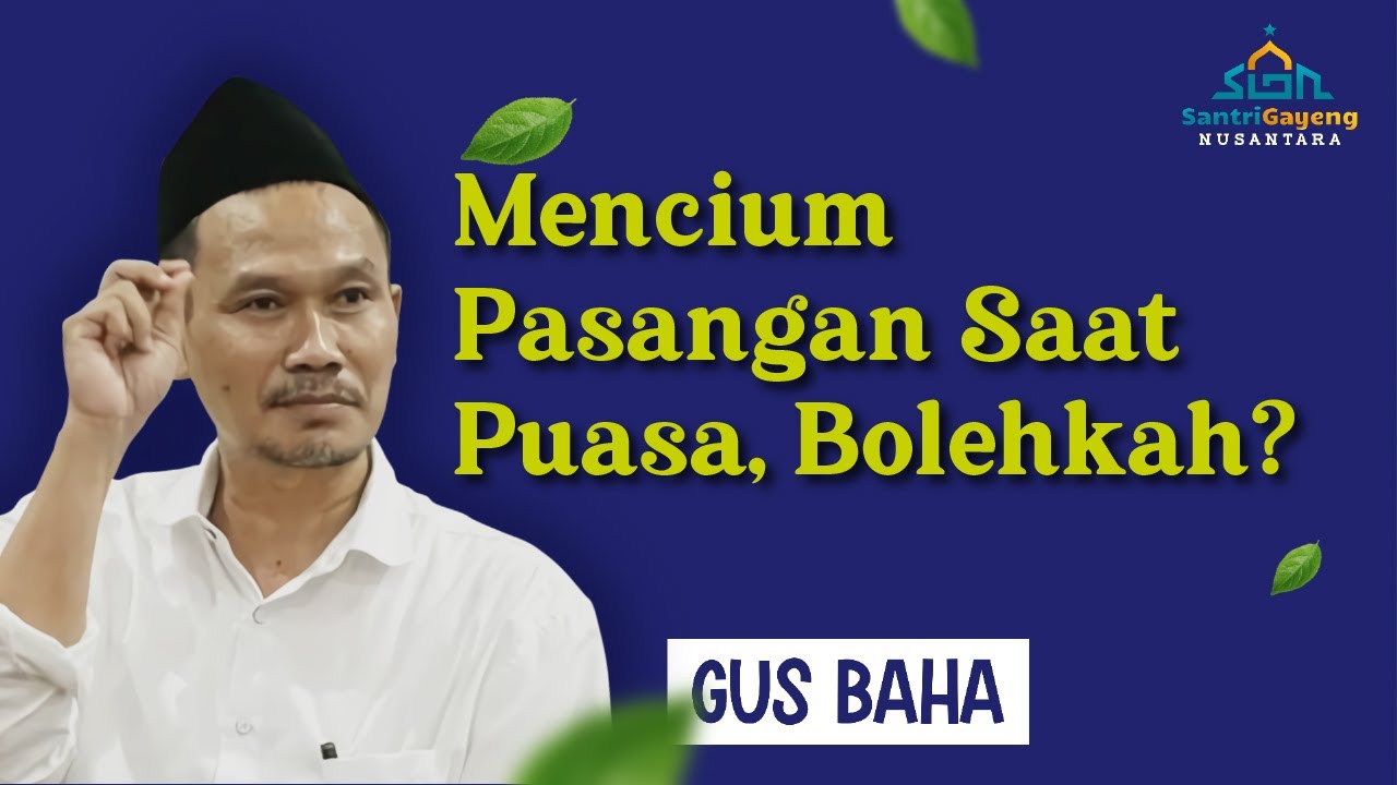 Gus Baha: Mencium Pasangan Saat Puasa, Bolehkah?