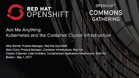 Ask Me Anything: Kubernetes and the Container Cluster Infrastructure