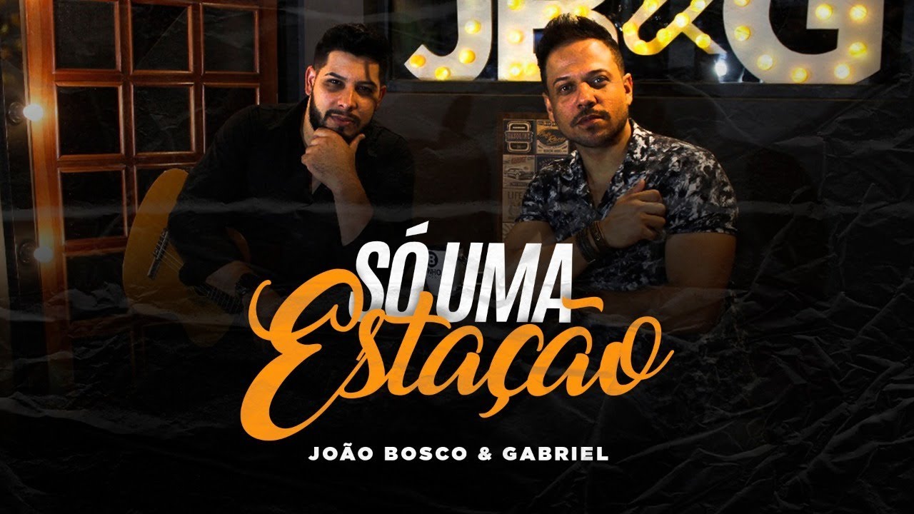 jo o bosco e gabriel uma esta o musica nova 2019 jo o bosco e gabriel uma esta o musica nova 2019