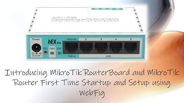 Introducing MikroTik RouterBoard and MikroTik Router First Time Startup and Setup using WebFig