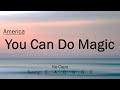 You can do magic  america  chords and lyrics