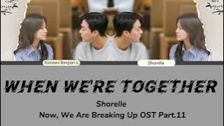 Shorelle - When We're Together (Now, We Are Breaking Up OST Part.11) Easy Lyrics
