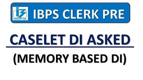 CASELET DI ASKED IN IBPS CLERK PRE 2019 (7TH DEC) || MEMORY BASED DI