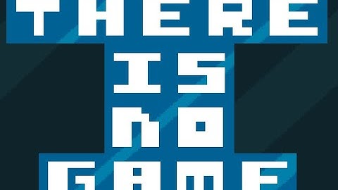There Is No Game Walkthrough