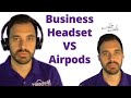 Airpods Headset VS Business Headset  With Mic Test - Are Airpods Good Enough?