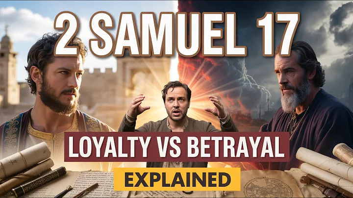 2 Samuel Chapter 17 Explained (When Loyalty Defeats Ambition)