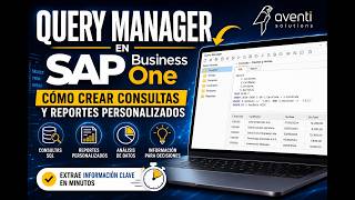 Query Manager SAP Business One | Consultas y Reportes Personalizados SAP B1 (Junio 2026)