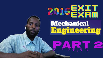 የሜካኒካል ተማሪዎች ማዉጫ ፈተና  ጥያቄ እና መልስ ክፍል 2  MECHANICAL ENGINEERING EXIT EXAM 2016 Part 2 ↇEUEES HUb