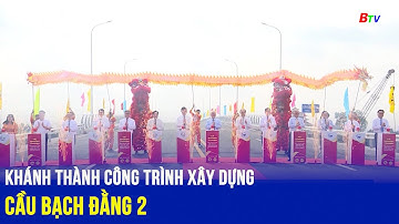 Khánh thành công trình xây dựng cầu Bạch Đằng 2