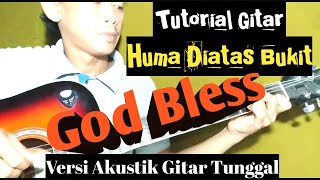 (Tutorial Gitar) Huma Diatas Bukit - God Bless || Ahmad Albar