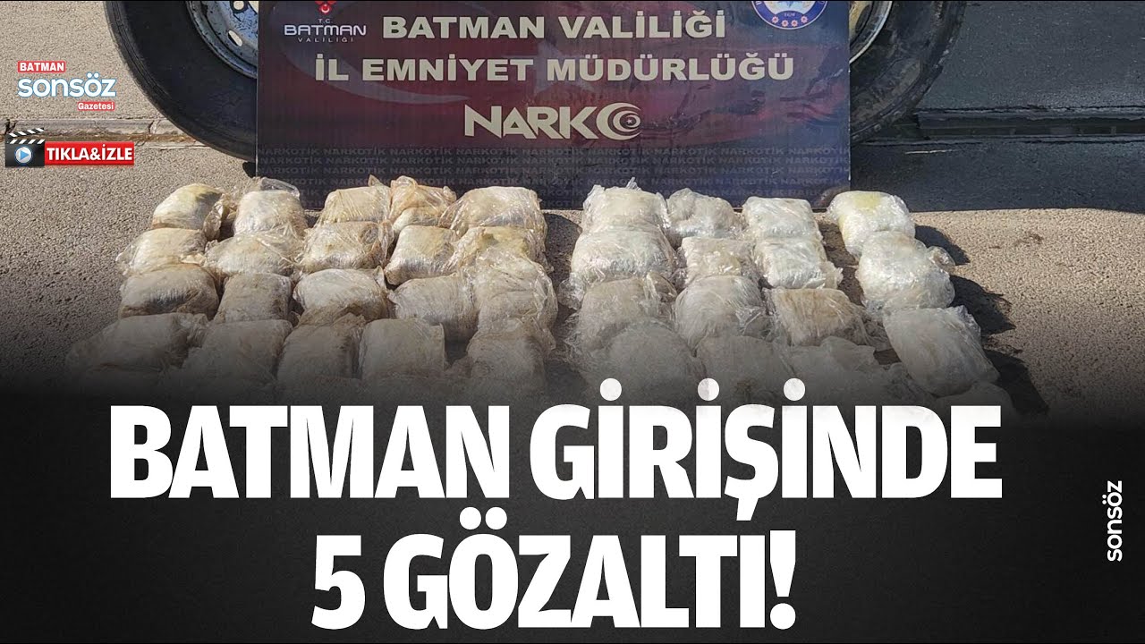 Batman girişinde 5 g&ouml;zaltı!