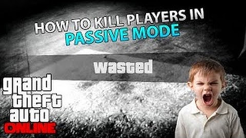 GTA 5 Online: How To Kill Players In Passive Mode - Patch 1.22 (PS4 & XBOX ONE)