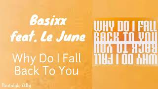 Basixx feat. Le June - Why Do I Fall Back To You (Lyrics)