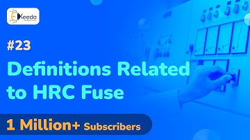Definitions Related to HRC Fuse - Circuit Breakers and Fuses - Protection and Switchgear Engineering