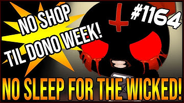 NO SLEEP FOR THE WICKED! - The Binding Of Isaac: Afterbirth+ #1164