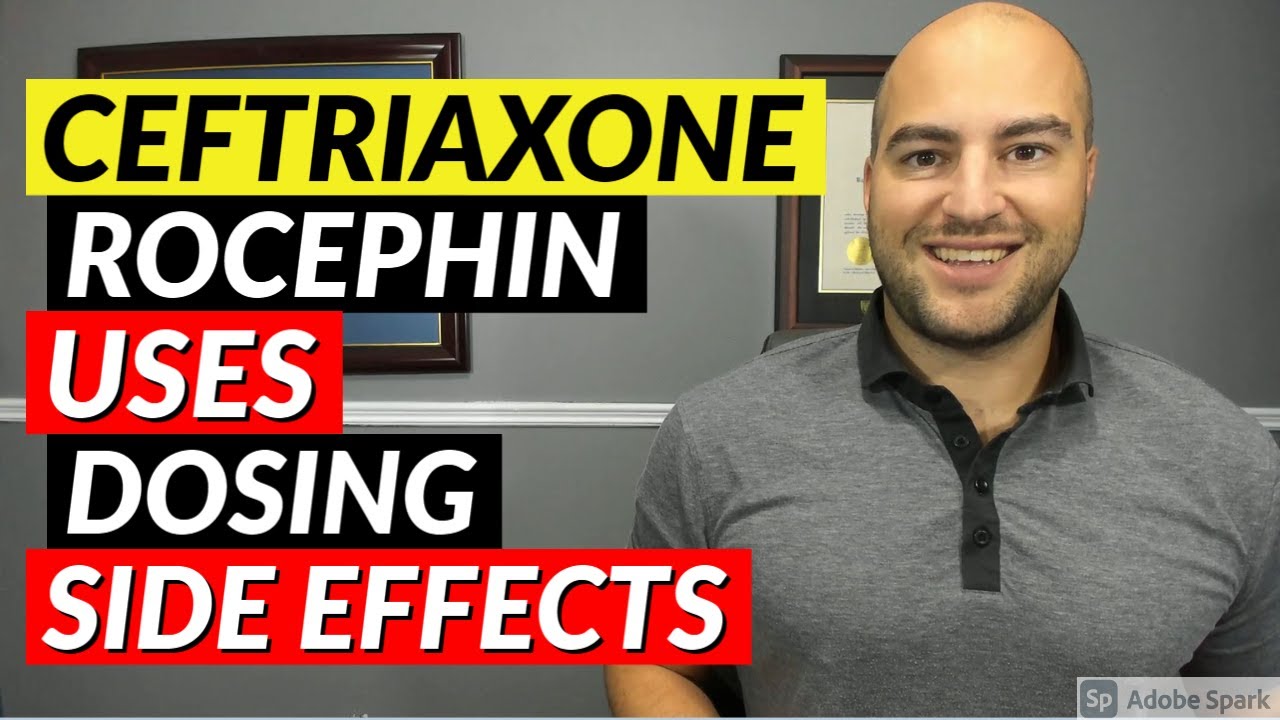 Ceftriaxone (Rocephin) - Pharmacist Review - Uses, Dosing, Side Effects
