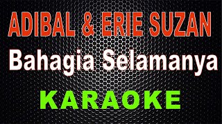 Adibal dan Erie Suzan - Bahagia Selamanya (Karaoke) | LMusical