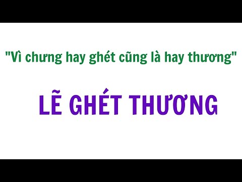 Đoạn văn cảm nhận câu thơ “Vì chưng hay ghét cũng là hay thương” – LẼ GHÉT THƯƠNG Nguyễn Đình Chiểu