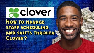 How to manage staff scheduling and shifts through Clover