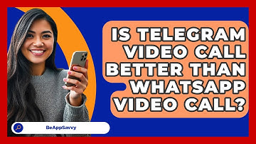 Is Telegram Video Call Better Than WhatsApp Video Call? - Be App Savvy