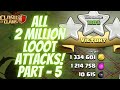 All 2 million Loot Attacks Part - 5 !!!! clash of clans 2020