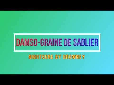 [NIGHTCORE] Damso-Graine de sablier