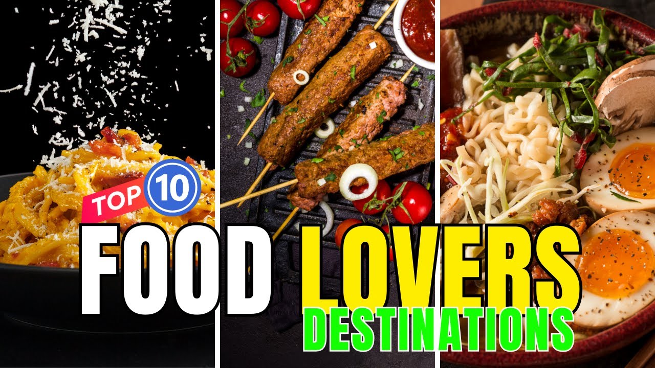Top 10 Food Lovers Destination in the World