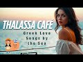 Thalassa Café Greek Love Songs By The Sea Thalassa Café Greek Love Songs By The Sea