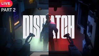 Deliberately Making wroong choices | Dispatch LIVE | Part 2