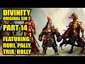 Divinity Original Sin 2 with Pallytime, TrikSlyr &amp; AuraHolly - Part 14