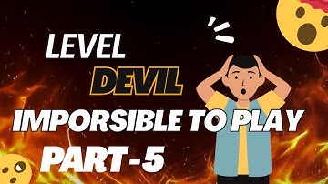 Level Devil – The Most Impossible Game Ever Made! Part 5