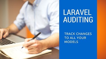 Laravel Auditing Package: Track all Your Model Changes