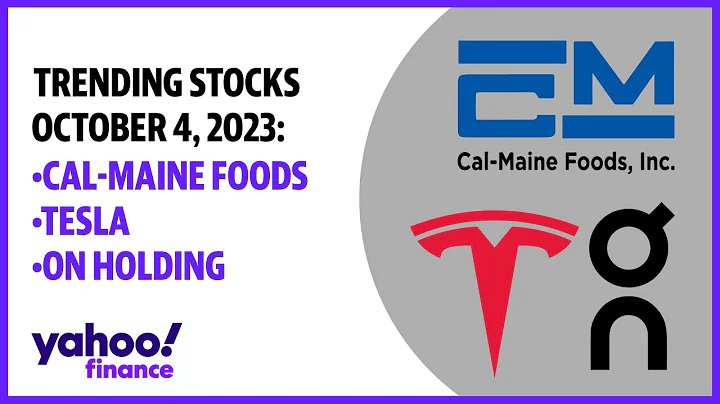 Trending stocks October 4, 2023: Cal-Maine Foods, Tesla, On Holding