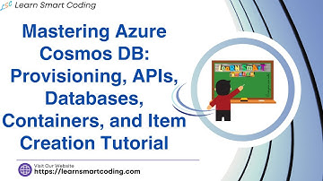 Mastering Azure Cosmos DB: Provisioning, APIs, Databases, Containers, and Item Creation Tutorial