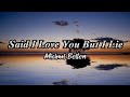 Said I Love You But I lie /lyrics - Michael Bolton