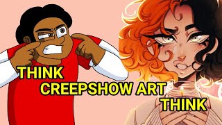 THINK CREEPSHOW ART THINK
Heres a meme.
warning: this may cause you guys to cringe THINK CREEPSHOW ART THINK