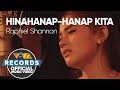 Hinahanap-hanap Kita - Raphiel Shannon [Official Music Video] | Rico Blanco Songbook