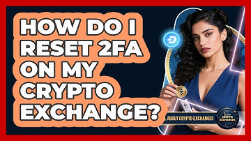 How Do I Reset 2FA On My Crypto Exchange? - All About Crypto Exchanges