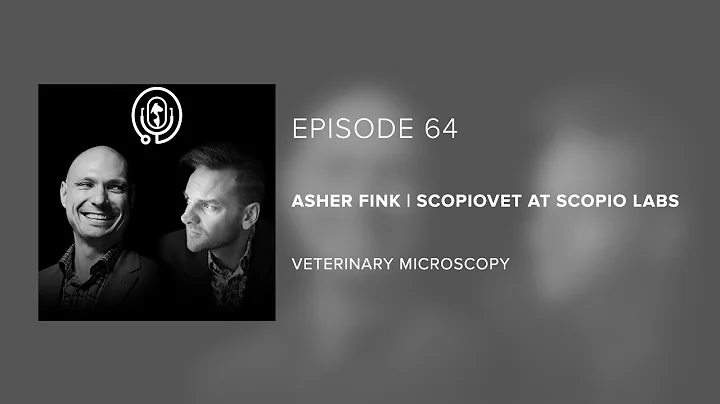 Asher Fink | Scopio Labs - Veterinary Microscopy -...