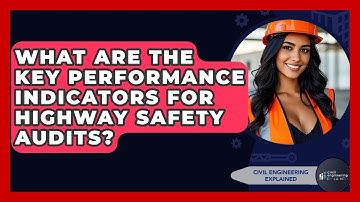 What Are The Key Performance Indicators For Highway Safety Audits? - Civil Engineering Explained