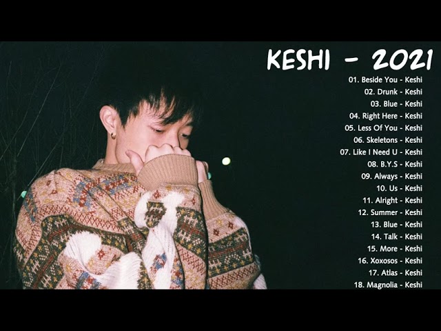 K E S H I Greatest hits 2021 - Best Songs Of K E S H I full album 2021 class=