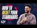 How to Reset Your Standards | Steven Furtick