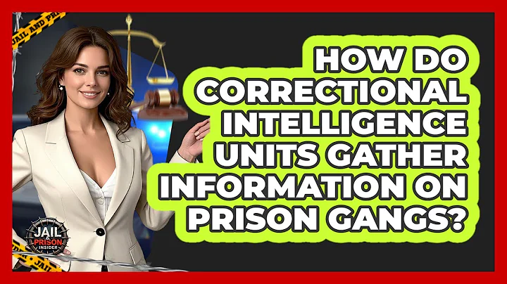 How Do Correctional Intelligence Units Gather Information On Prison Gangs? - Jail & Prison Insider